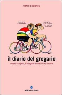 Il diario del gregario ovvero Scarponi, Bruseghin e Noè al Giro d'Italia - Marco Pastonesi - copertina