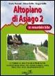 Altopiano di Asiago in mountain bike 2 - Sergio Grillo,Ettore Grillo,Cinzia Pezzani - copertina