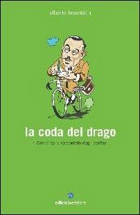 La coda del drago. Il Giro d'Italia raccontato dagli scrittori - Alberto Brambilla - copertina