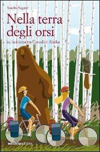 Nella terra degli orsi. In bicicletta tra Canada e Alaska - Sandra Segato - copertina