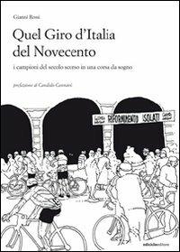 Quel giro d'Italia del Novecento. I campioni del secolo scorso in una corsa da sogno - Gianni Rossi - copertina