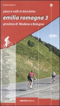 Passi e valli in bicicletta. Emilia Romagna. Vol. 3: Province di Modena e Bologna. - Gianni Solenni - copertina