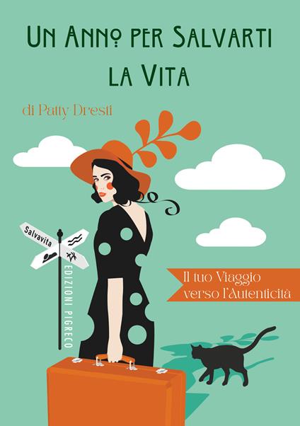 Un anno per salvarti la vita. Il tuo viaggio verso l'autenticità - Patty Dresti - copertina