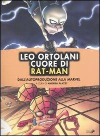 Leo Ortolani. Cuore di Rat-Man. Dall'autoproduzione alla Marvel - copertina