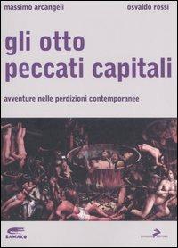 Gli otto peccati capitali. Avventure nelle perdizioni contemporanee - Osvaldo Rossi,Massimo Arcangeli - copertina