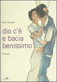 Dio c'è e bacia benissimo - Erwin De Greef - copertina