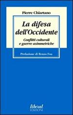 La difesa dell'Occidente. Conflitti culturali e guerre asimmetriche