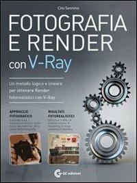Fotografia e render con V-Ray. Con DVD-ROM - Ciro Sannino - copertina