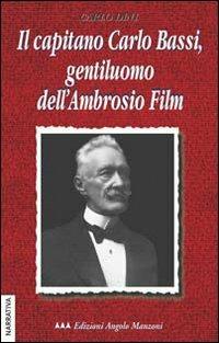Il capitano Carlo Bassi, gentiluomo dell'Ambrosio Film - Carlo Dini - copertina
