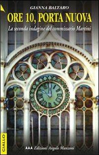 Ore 10, Porta Nuova. La seconda indagine del commissario Martini - Gianna Baltaro - copertina