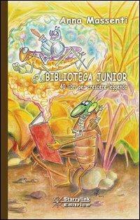 Biblioteca junior. 40 libri per crescere leggendo - Annamaria Massenti - copertina