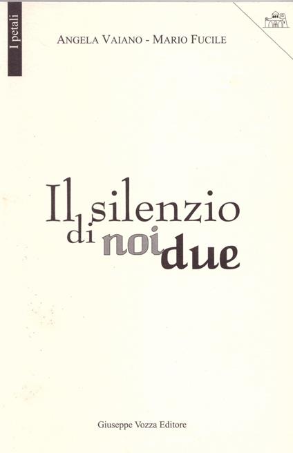 Il silenzio di noi due - Angela Vaiano,Mario Fucile - copertina
