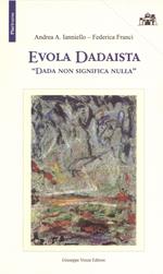 Evola Dadaista. Dada non significa nulla