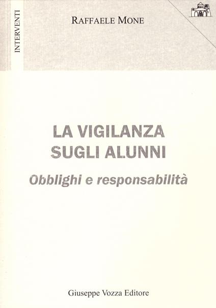 La vigilanza sugli alunni. Obblighi e responsabilità - Raffaele Mone - copertina