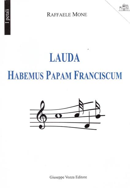 Lauda Habemus Papam Franciscum - Raffaele Mone - copertina