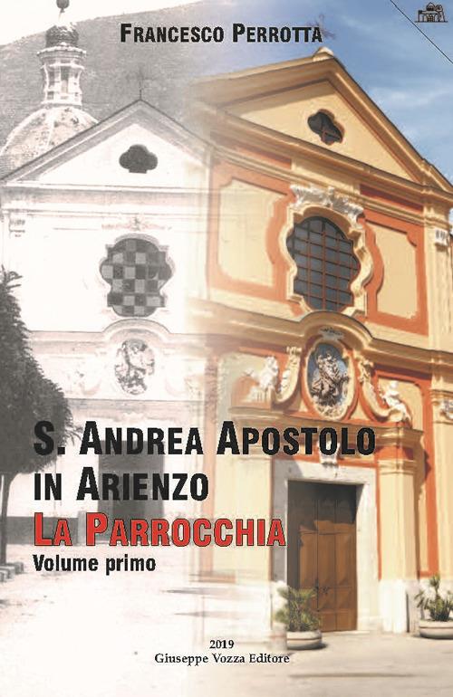 S. Andrea Apostolo in Arienzo. La parrocchia. Vol. 1 - Francesco Perrotta - copertina