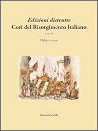 Edizioni distrutte. Cori del Risorgimento italiano - Philip Gossett - copertina