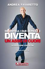 Dimentica i due di picche. Diventa un asso di cuori. La seduzione con la PNL
