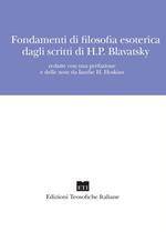 Fondamenti di filosofia esoterica dagli scritti di H.P. Blavatsky. Nuova ediz.