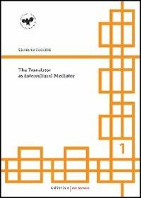 The translator as intercultural mediator. Ediz. italiana e inglese - Eleonora Federici - copertina