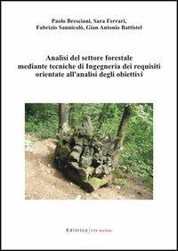 Analisi del settore forestale mediante tecniche di ingegneria dei requisiti orientate all'analisi degli obiettivi - G. Antonio Battistel,Paolo Bresciani,Sara Ferrari - copertina