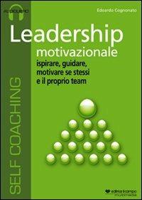 Leadership motivazionale. Audiolibro. CD Audio - Edoardo Cognonato - copertina