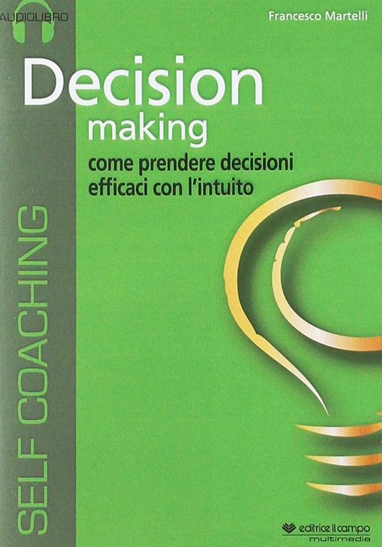 Decision making. Audiolibro. CD Audio formato MP3 - Francesco Martelli - copertina