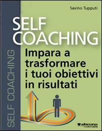 Self coaching. Impara a trasformare e tuoi obiettivi in risultati. Audiolibro. CD Audio formato MP3 - Savino Tupputi - copertina