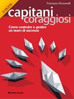 Capitani coraggiosi. Come costruire e gestire un team di successo