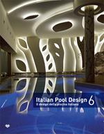 Italian pool design. Il design della piscina italiana. Ediz. illustrata. Vol. 6