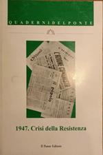 1947. Crisi della Resistenza
