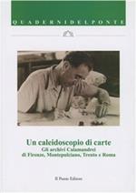 Un caleidoscopio di carte. Gli archivi Calamandrei di Firenze, Montepulciano, Trento e Roma