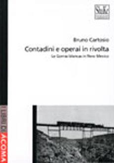 Libro Contadini e operai in rivolta. Le Gorras blancas in Messico Bruno Cartosio