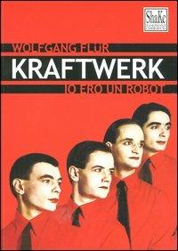 Kraftwerk. Io ero un robot - Wolfgang Flür - copertina