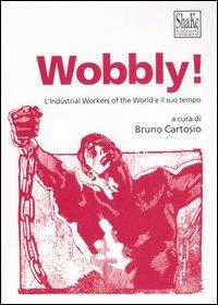Wobbly! L'Industrial Workers of the World e il suo tempo - copertina