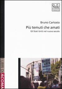 Più temuti che amati. Gli Stati Uniti nel nuovo secolo - Bruno Cartosio - copertina