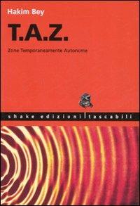 T.A.Z. Zone temporaneamente autonome - Hakim Bey - copertina