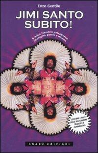 Jimi santo subito! Il mito Jimi Hendrix attraverso immagini, parole e musica - Enzo Gentile - copertina