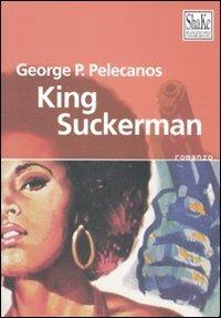 King Suckerman - George P. Pelecanos - copertina