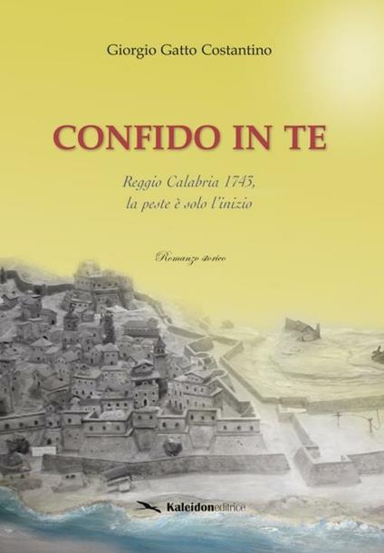 Confido in te. Reggio Calabria 1743, la peste è solo l'inizio - Giorgio Gatto Costantino - copertina