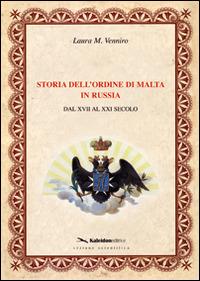 Storia dell'ordine di Malta in Russia. Dal XVII al XXI secolo - Laura M. Venniro - copertina