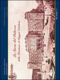 La storia del Palazzo della provincia di Reggio Calabria - Francesco Arillotta,Giovanni Crupi - copertina