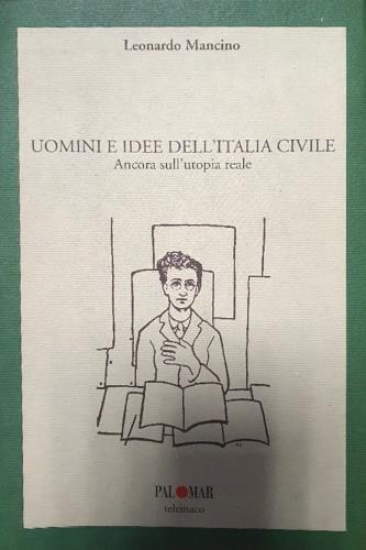 Uomini e idee dell'Italia civile. Ancora sull'utopia reale