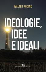 Ideologie, idee e ideali. Nuova ediz.