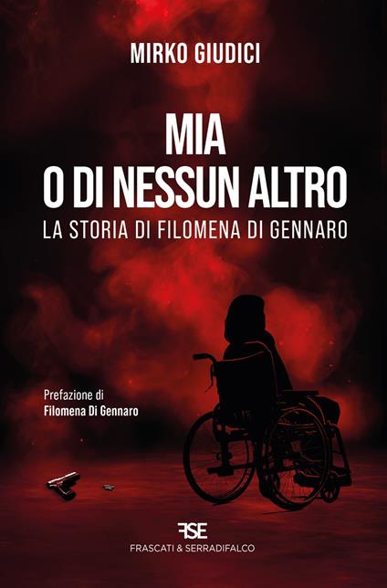 Mia o di nessun altro. La storia di Filomena Di Gennaro - Mirko Giudici - copertina