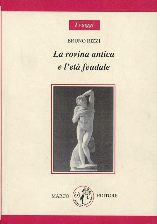 La rovina antica e l'età feudale - Bruno Rizzi - copertina