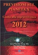 Previsioni sul pianeta X. Guida alla sopravvivenza 2012