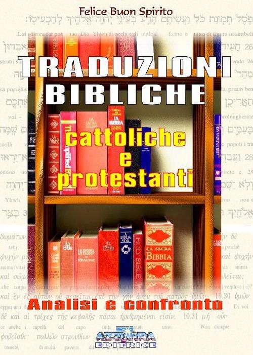 Traduzioni biblice cattoliche e protestanti. Analisi e confronto - Felice Buon Spirito - copertina