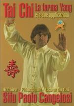 Tai Chi. La forma yang e le applicazioni. Ediz. illustrata