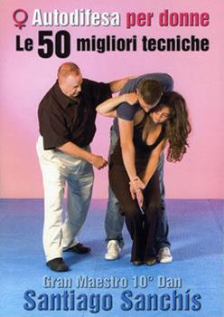 Libro Autodifesa per donne. Le 50 migliori tecniche Santiago Sanchís
